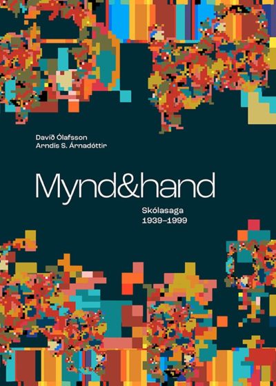 Mynd & hand. Skólasaga 1939-1999