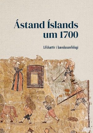 Ástand Íslands um 1700. Lífshættir í bændasamfélagi